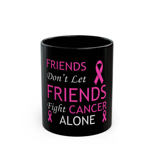 Friends Don’t Let Friends Black Mug (11oz, 15oz)